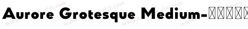 Aurore Grotesque Medium字体转换